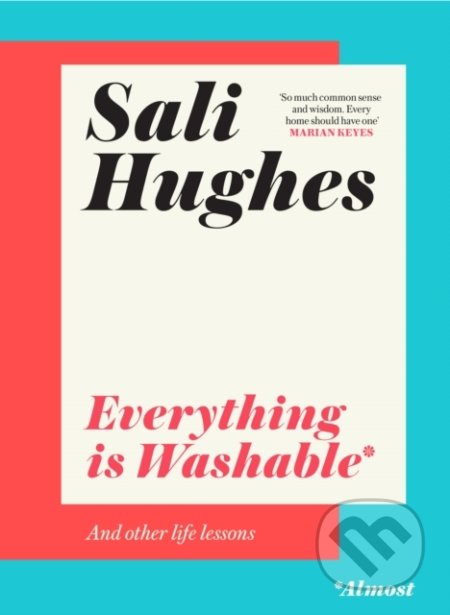 Everything is Washable and Other Life Lessons - Sali Hughes, HarperCollins, 2022