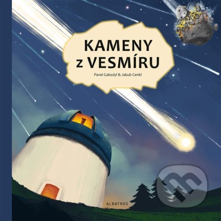Kameny z vesmíru - Pavel Gabzdyl, Jakub Cenkl (ilustrácie), Albatros CZ, 2022
