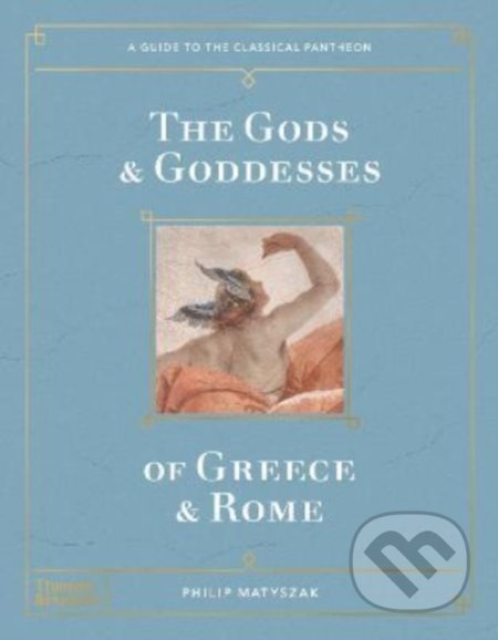 The Gods and Goddesses of Greece and Rome (A Guide to the Classical Pantheon) - kniha z kategorie Historie