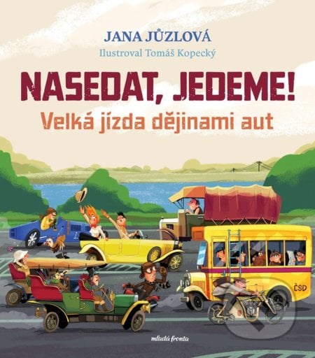 Nasedat, jedeme! - Jana Jůzlová, Tomáš Kopecký (ilustrácie), Mladá fronta, 2022