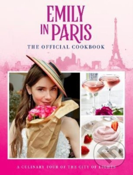 Emily in Paris: The Official Cookbook - kniha z kategorie Kuchařky