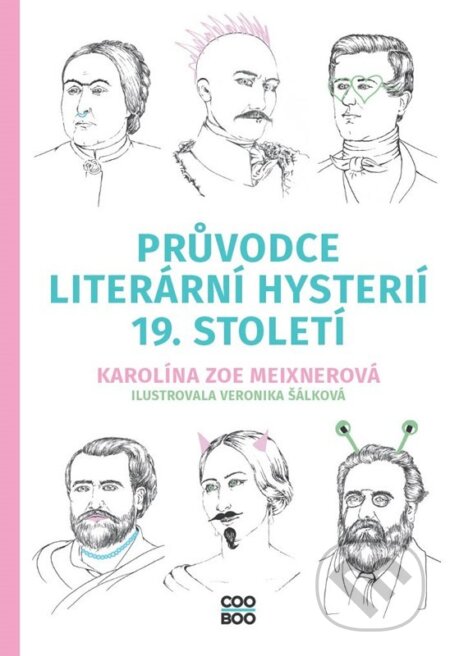 Průvodce literární hysterií 19. století - Karolína Meixnerová, Veronika Šálková (ilustrátor), CooBoo, 2022