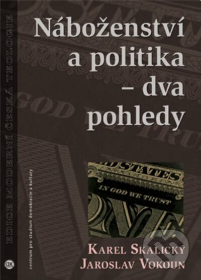 Náboženství a politika - dva pohledy - Karel Skalický, Jaroslav Vokoun, Centrum pro studium demokracie a kultury, 2022