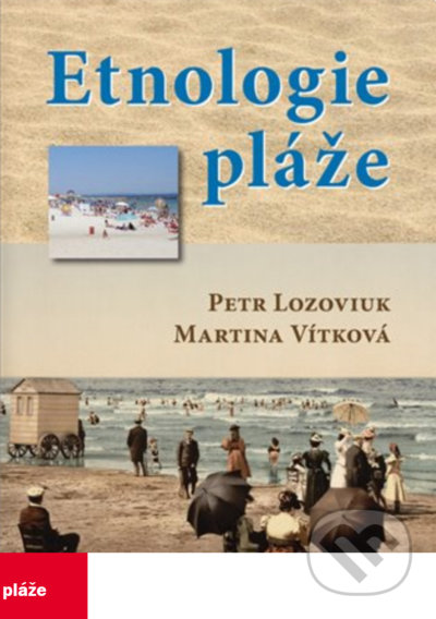 Etnologie pláže - Petr Lozoviuk, Martina Vítková, Centrum pro studium demokracie a kultury, 2022