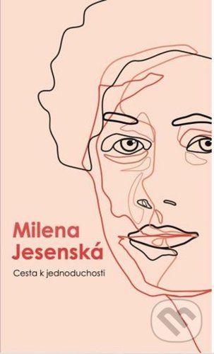 Cesta k jednoduchosti - Milena Jesenská, Rosier, 2022
