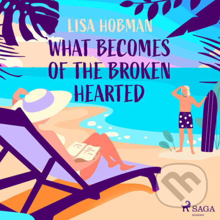 What Becomes of the Broken Hearted (EN) - Lisa Hobman, Saga Egmont, 2022