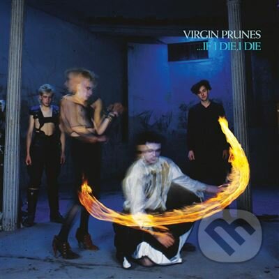 Virgin Prunes: …If I Die, I Die (40th Anniversary Edition) LP - Virgin Prunes, Hudobné albumy, 2022