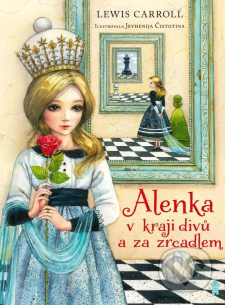 Alenka v kraji divů a za zrcadlem - Lewis Carroll, Evgenyia Chistotina (ilustrátor), Pikola, 2022