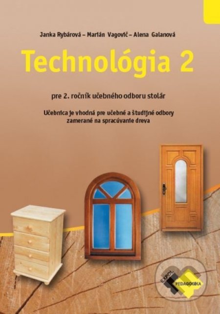 Technológia 2 pre učebný odbor stolár - Janka Rybárová, Marián Vagovič, Alena Galanová, Expol Pedagogika, 2022