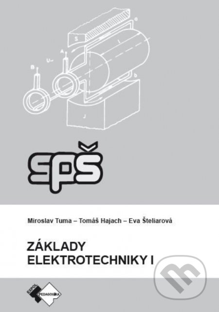 Základy elektrotechniky I. - Miroslav Tuma, Eva Šteliarová, Tomáš Hajach, Expol Pedagogika, 2022