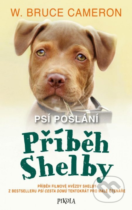 Psí poslání: Příběh Shelby - W. Bruce Cameron, Pikola, 2022