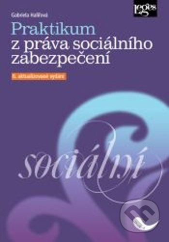 Praktikum z práva sociálního zabezpečení - Gabriela Halířová, Leges, 2022