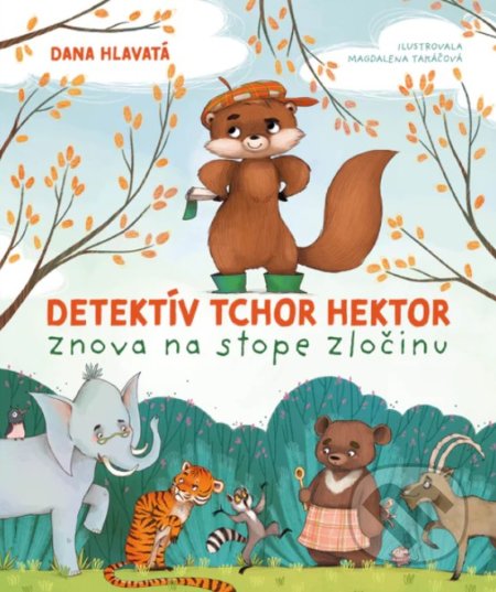 Detektív tchor Hektor znova na stope zločinu - Dana Hlavatá, Magdaléna Takáčová (ilustrátor), Fortuna Libri, 2022