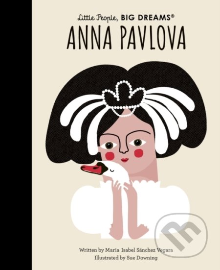 Anna Pavlova - Maria Isabel Sanchez Vegara, Sue Downing (ilustrátor), Frances Lincoln, 2022