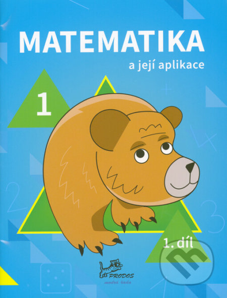 Matematika a její aplikace pro 1. ročník 1.díl - Hana Mikulenková, Josef Molnár, Prodos, 2022