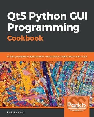 Qt5 Python GUI Programming Cookbook - B.M. Harwani, Packt, 2018