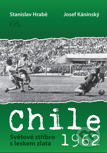 Chile 1962 Světové stříbro s leskem zlata - Josef Kaninský, Stanislav Hrabě, Čas, 2022
