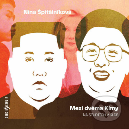 Mezi dvěma Kimy - Nina Špitálníková, Radioservis, 2022