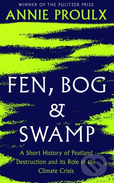 Fen, Bog and Swamp - Annie Proulx, HarperCollins, 2022