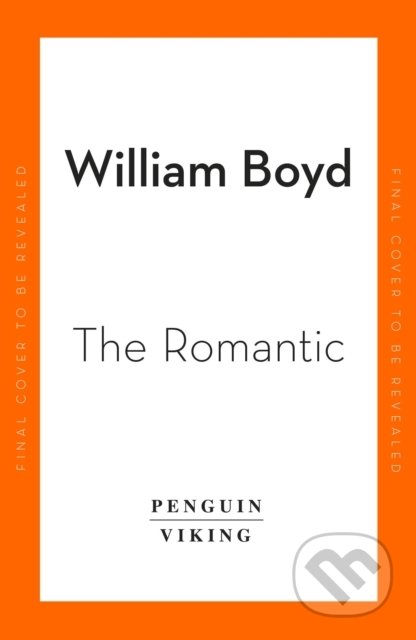 The Romantic - William Boyd, Penguin Books, 2022