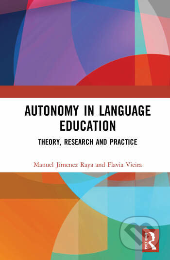 Autonomy in Language Education - Manuel Jimenez Raya, Flavia Vieira, Routledge, 2022