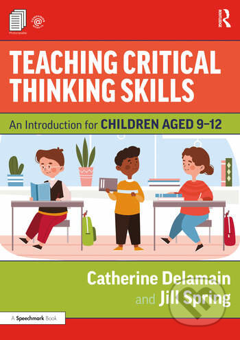Teaching Critical Thinking Skills - Catherine Delamain, Jill Spring, Routledge, 2020