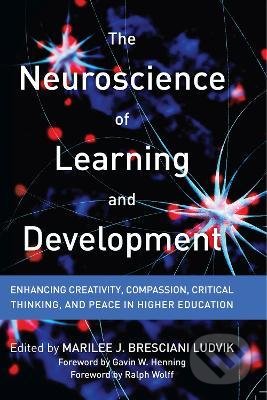 The Neuroscience of Learning and Development - Marilee J. Bresciani Ludvik, Stylus, 2016