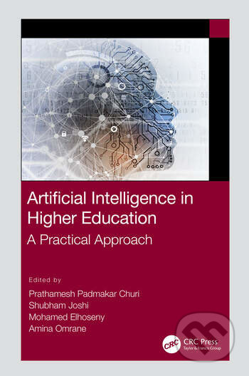 Artificial Intelligence in Higher Education - Prathamesh Padmakar Churi, Shubham Joshi, Mohamed Elhoseny, Amina Omrane, CRC Press, 2022