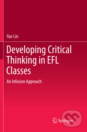 Developing Critical Thinking in EFL Classes - An Infusion Approach, Springer Verlag, 2018