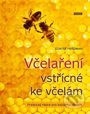 Včelaření vstřícné ke včelám - Günter Friedan, Franesa, 2022