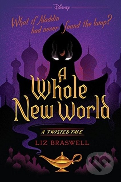 A Whole New World: A Twisted Tale - Liz Braswell, Disney-Hyperion, 2016
