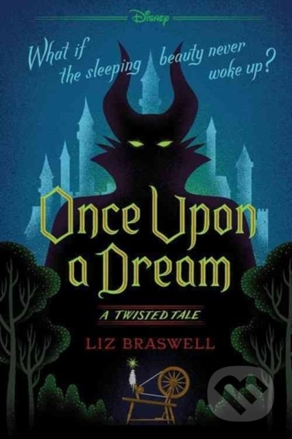 Once Upon a Dream: A Twisted Tale - Liz Braswell, Disney-Hyperion, 2017