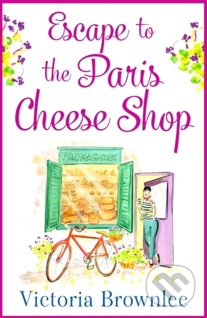 E-kniha: Escape to the Paris Cheese Shop (Victoria Brownlee). Quercus, 2018