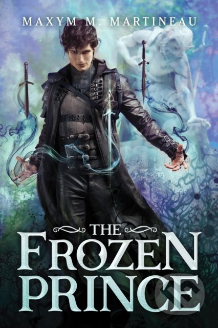 The Frozen Prince - Maxym M. Martineau, Sourcebooks, 2021