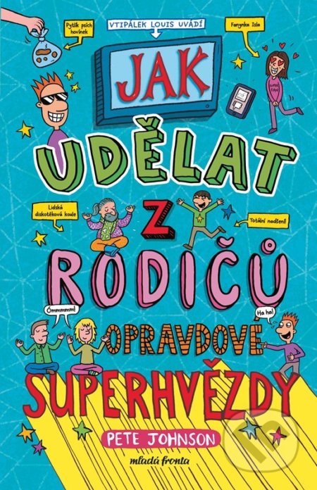 Jak udělat z rodičů opravdové superhvězdy - Pete Johnson, Nikalas Catlow (Ilustrátor) - kniha z kategorie Pro děti