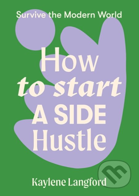 How to Start a Side Hustle - Kaylene Langford, Hardie Grant, 2021