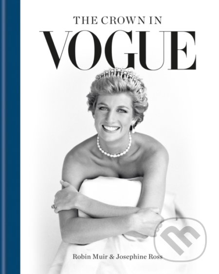 The Crown in Vogue - Robin Muir, Josephine Ross, Octopus Publishing Group, 2022