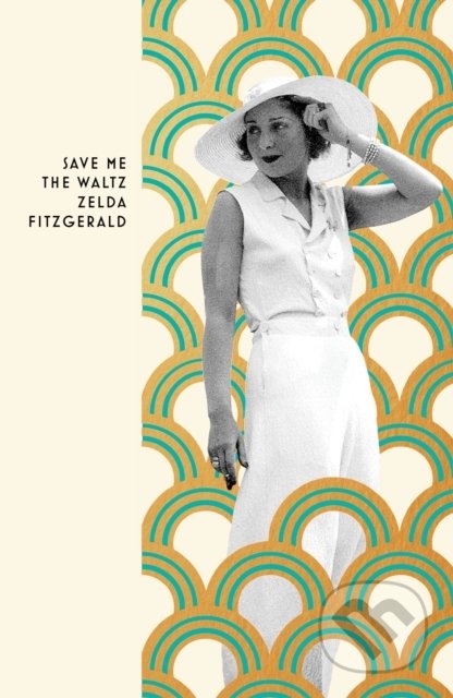 Save Me The Waltz - Zelda Fitzgerald, Vintage, 2022