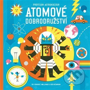 Profesor Astrokocour: Atomové dobrodružství - Dominic Walliman, Ben Newman (Ilustrátor) - kniha z kategorie Naučné knihy
