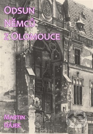 Odsun Němců z Olomouce - Martin Hájek, , 2022