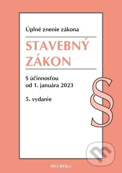 Stavebný zákon. Úzz, 5. vydanie, 10/2022 - kolektív autorov, Heuréka, 2017