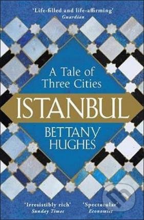 Istanbul (A Tale of Three Cities) - Bettany Hughes - kniha z kategorie Průvodci