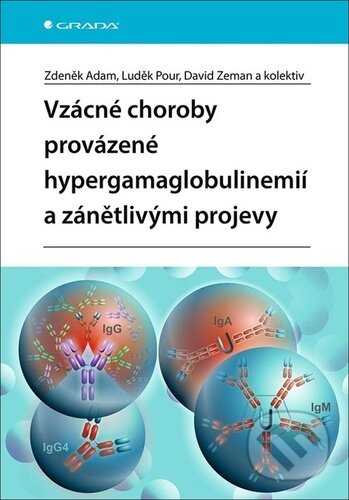 Vzácné choroby provázené hypergamaglobulinemií a zánětlivými projevy - Zdeněk Adam, Luděk Pour, David Zeman,, Grada, 2022