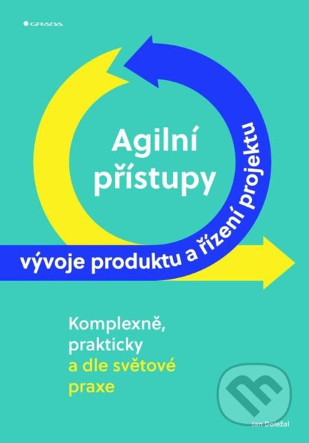 Agilní přístupy vývoje produktu a řízení projektu - Jan Doležal, Grada, 2022