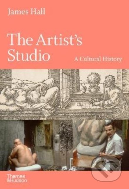 The Artist&#039;s Studio - James Hall, Thames & Hudson, 2022