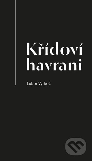 Křídoví havrani - Lubor Vyskoč, Malvern, 2022
