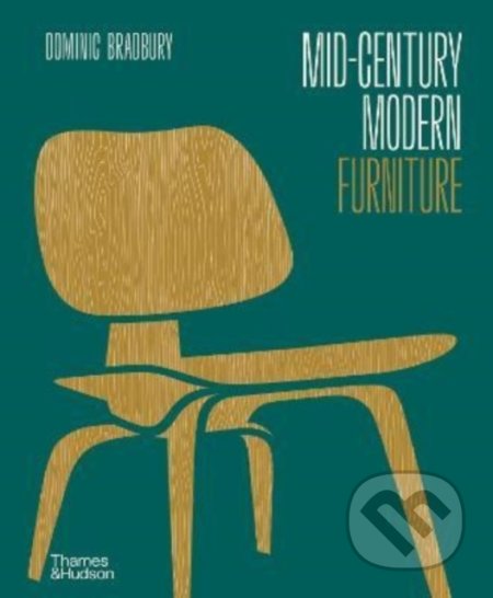 Mid-Century Modern Furniture - Dominic Bradbury, Thames & Hudson, 2022