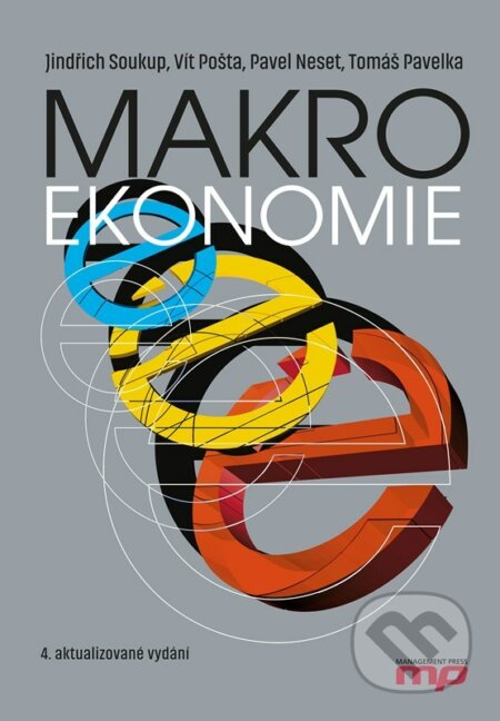 Makroekonomie - Tomáš Pavelka, Jindřich Soukup, Vít Pošta, Pavel Neset, Management Press, 2022