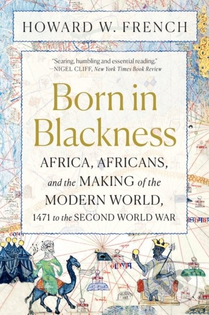 Born in Blackness - Howard W. French, WW Norton & Co, 2022