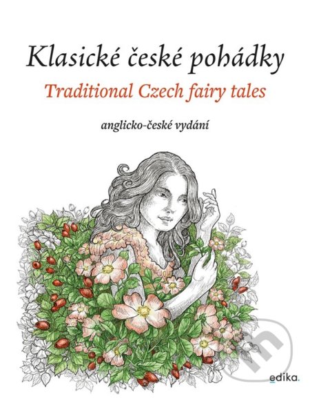 Klasické české pohádky: anglicko-české vydání - Eva Mrázková, Atila Vörös (Ilustrátor), Edika, 2022
